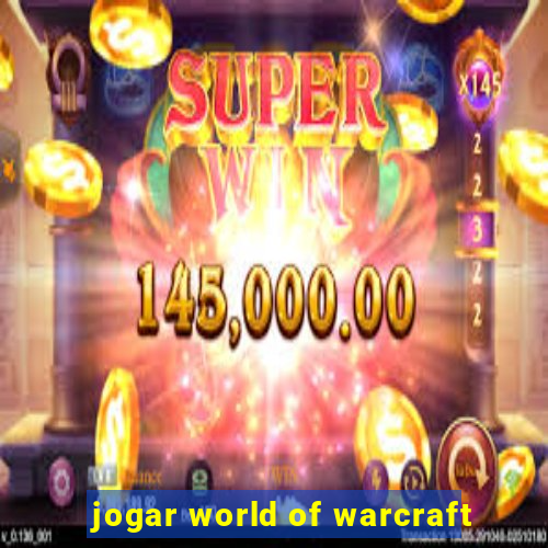 jogar world of warcraft